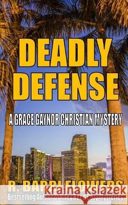 Deadly Defense R. Barri Flowers 9781973995470