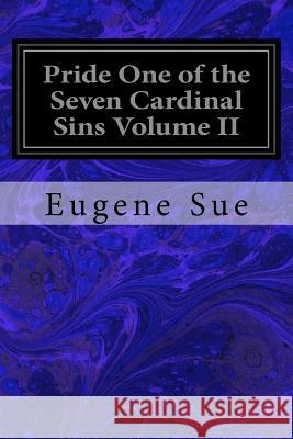 Pride One of the Seven Cardinal Sins Volume II Eugene Sue Adrian Marcel 9781973996408 Createspace Independent Publishing Platform