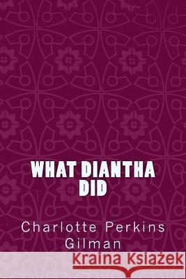 What Diantha Did Charlotte Perkins Gilman Taylor Anderson 9781973996996