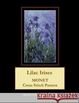 Lilac Irises: Monet cross stitch pattern George, Kathleen 9781974001552 Createspace Independent Publishing Platform