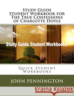Study Guide Student Workbook for The True Confessions of Charlotte Doyle: Quick Student Workbooks Pennington, John 9781974002634