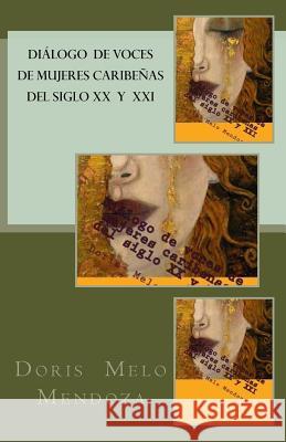 Dialogo de voces de mujeres caribenas del siglo XX y XXI: Ensayos feministas Mendoza, Doris Melo 9781974003228