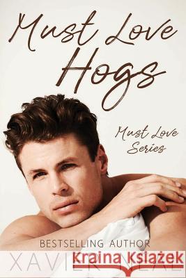 Must Love Hogs Xavier Neal 9781974005147 Createspace Independent Publishing Platform