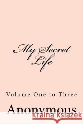 My Secret Life Anonymous                                Taylor Anderson 9781974006434 Createspace Independent Publishing Platform