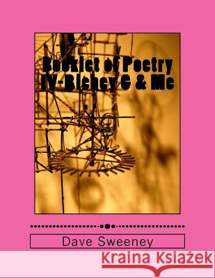 Booklet of Poetry IV-Richey G & Me!: 40 poems Sweeney, Dave 9781974007721 Createspace Independent Publishing Platform