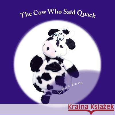 The Cow Who Said Quack Linda Love 9781974013678 Createspace Independent Publishing Platform