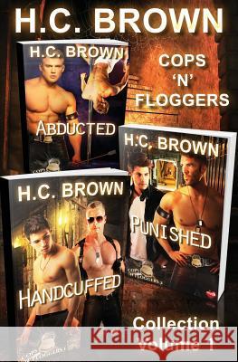 Cops 'n' Floggers: Collection H. C. Brown 9781974014651 Createspace Independent Publishing Platform