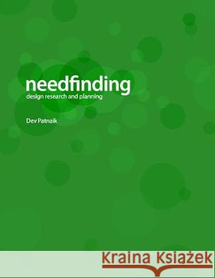 Needfinding: Design Research and Planning (4th Edition) Dev Patnaik 9781974015580 Createspace Independent Publishing Platform