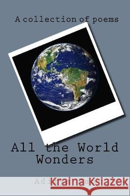 All the World Wonders Aditya Rao 9781974018574 Createspace Independent Publishing Platform