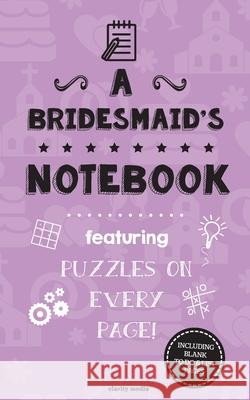 A Bridesmaid's Notebook: Featuring 100 puzzles Clarity Media 9781974020188 Createspace Independent Publishing Platform