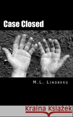 Case Closed MR M. L. Lindberg 9781974023042 Createspace Independent Publishing Platform