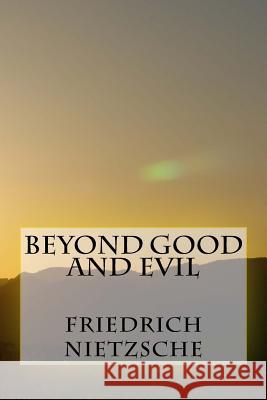 Beyond Good and Evil Friedrich Nietzsche 9781974023233 Createspace Independent Publishing Platform