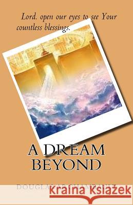 A Dream Beyond Douglas J. Archambault 9781974024377 Createspace Independent Publishing Platform