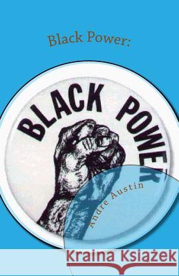 Black Power: : The Political Essays Austin, Andre 9781974024650 Createspace Independent Publishing Platform