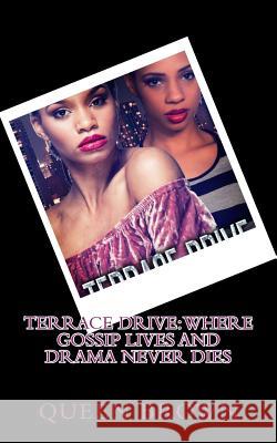 Terrace Drive: where gossip lives and drama never dies Brown, Queen 9781974024889 Createspace Independent Publishing Platform