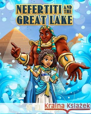 Nefertiti & The Great Lake Johnson, T. L. 9781974025176 Createspace Independent Publishing Platform