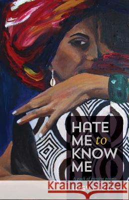 Hate Me to Know Me: A pack of pensive poems Mizuh, Iggy 9781974026197