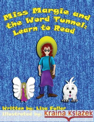 Miss Margie and the Word Tunnel: Learn to Read Lisa Fuller Michael J. Fuller 9781974026418