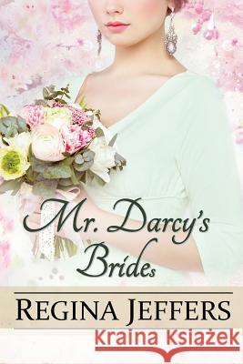 Mr. Darcy's Brides: A Pride and Prejudice Vagary Regina Jeffers Sarah Callaham Victoria Coope 9781974028320 Createspace Independent Publishing Platform