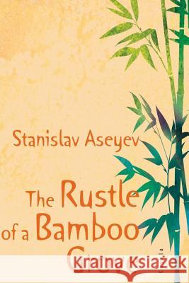 The Rustle of a Bamboo Grove Tatiana Retivov Stanislav Aseyev 9781974028498 Createspace Independent Publishing Platform