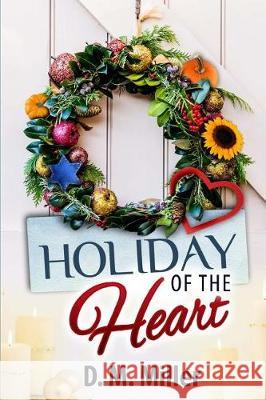 Holiday of the Heart D. M. Miller 9781974028658 Createspace Independent Publishing Platform