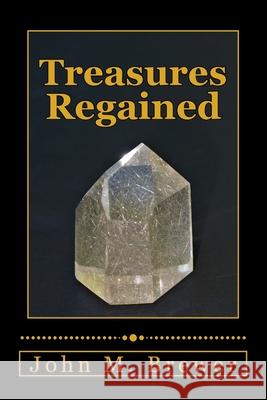 Treasures Regained John M. Brewer 9781974032136 Createspace Independent Publishing Platform