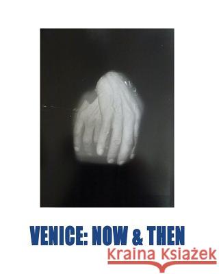 Venice: Now & Then Juri Koll 9781974034376 Createspace Independent Publishing Platform