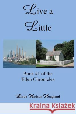 Live a Little Linda Hudson Hoagland 9781974035908 Createspace Independent Publishing Platform