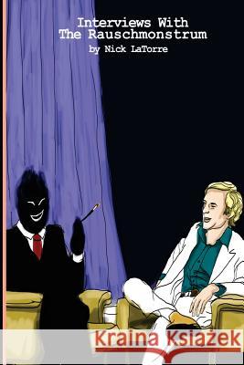 Interviews With the Rauschmonstrum Latorre, Nick 9781974037810 Createspace Independent Publishing Platform