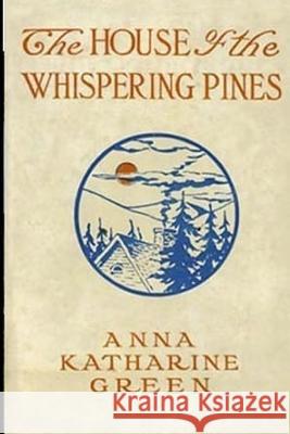 The House of the Whispering Pines Anna Katharine Green 9781974039104