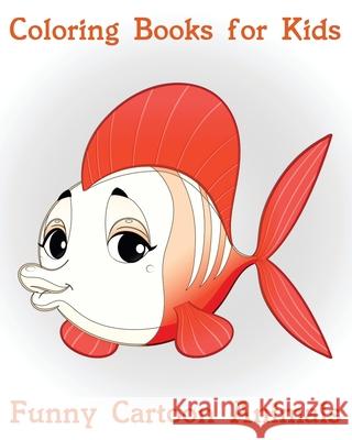 Coloring Book for Kids: Funny Cartoon Animals Jeff Kaguri 9781974043231 Createspace Independent Publishing Platform