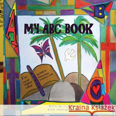 My ABC Book: Pictures and Verses From the Bible Kietzman, Kristin Vonderlage 9781974045471 Createspace Independent Publishing Platform