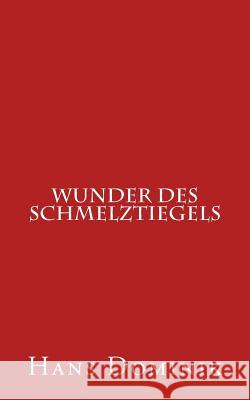Wunder Des Schmelztiegels Hans Dominik 9781974054534 Createspace Independent Publishing Platform