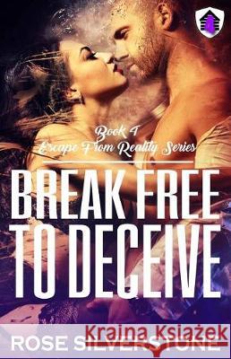 Break Free to Deceive Rose Silverstone 9781974054596