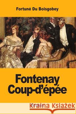 Fontenay Coup-d'épée Du Boisgobey, Fortune 9781974056569 Createspace Independent Publishing Platform