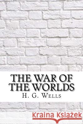 The War of the Worlds H. G. Wells 9781974057214 Createspace Independent Publishing Platform