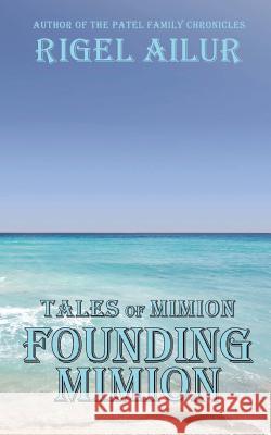 Founding Mimion Rigel Ailur 9781974062201 Createspace Independent Publishing Platform