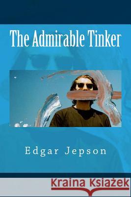 The Admirable Tinker Edgar Jepson 9781974062218