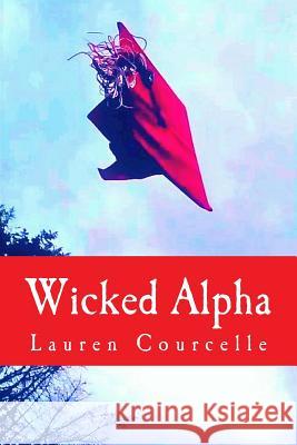 Wicked Alpha Lauren Courcelle 9781974062362