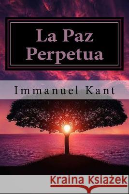 La Paz Perpetua (Spanish) Edition Immanuel Kant 9781974063246