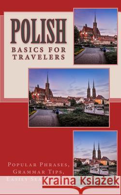 Polish - Basics for Travelers N. T. Gore 9781974064182 Createspace Independent Publishing Platform