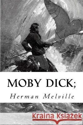 Moby Dick;: Or, The Whale Anderson, Taylor 9781974064281 Createspace Independent Publishing Platform