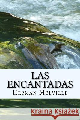 Las Encantadas (Spanish) Edition Herman Melville 9781974064472
