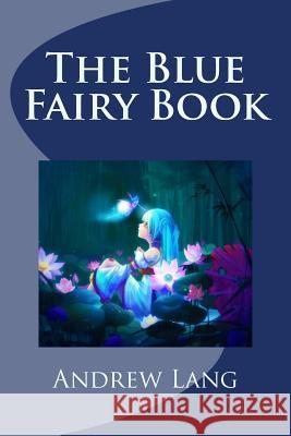 The Blue Fairy Book Andrew Lang 9781974065684