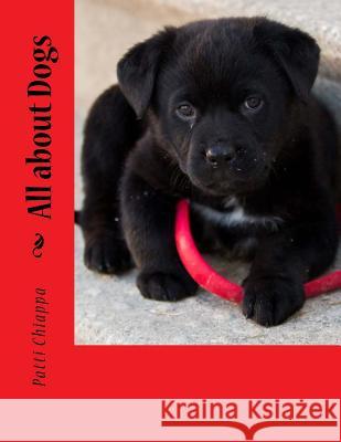 All about Dogs Patti Chiappa 9781974066193 Createspace Independent Publishing Platform