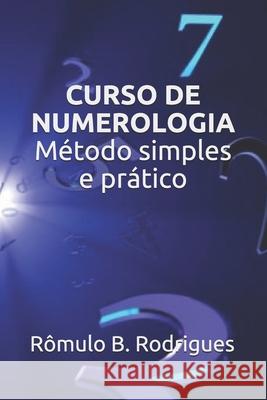 Curso de Numerologia: Método simples e prático Rômulo Borges Rodrigues 9781974067879 Createspace Independent Publishing Platform