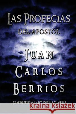 Las Profecias De Juan Carlos Berrios Berrios, Juan Carlos 9781974068364 Createspace Independent Publishing Platform