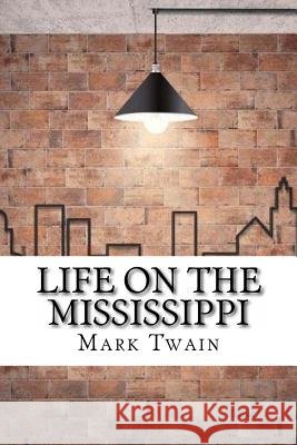 Life On The Mississippi Twain, Mark 9781974068890 Createspace Independent Publishing Platform