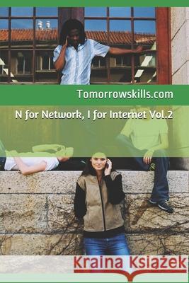 N for Network, I for Internet Vol.2 Tomorrowskills Com 9781974071623 Createspace Independent Publishing Platform