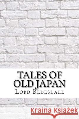 Tales of Old Japan Lord Redesdale 9781974080656 Createspace Independent Publishing Platform